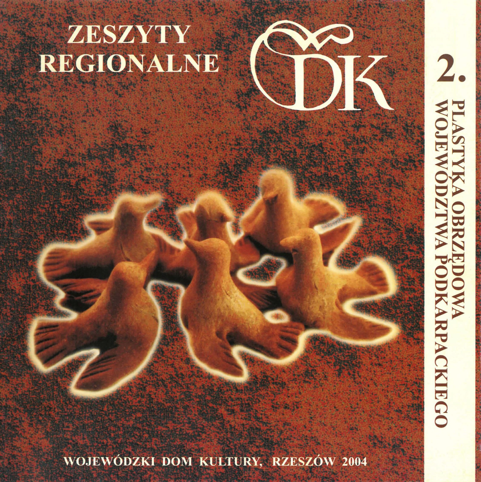 zdjęcie okładki zeszytu regionalnego: plastyka obrzędowa województwa podkarpackiego. 2004, nr 2